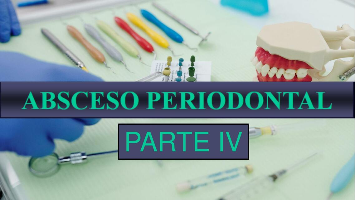 Absceso Periodontal Parte IV 