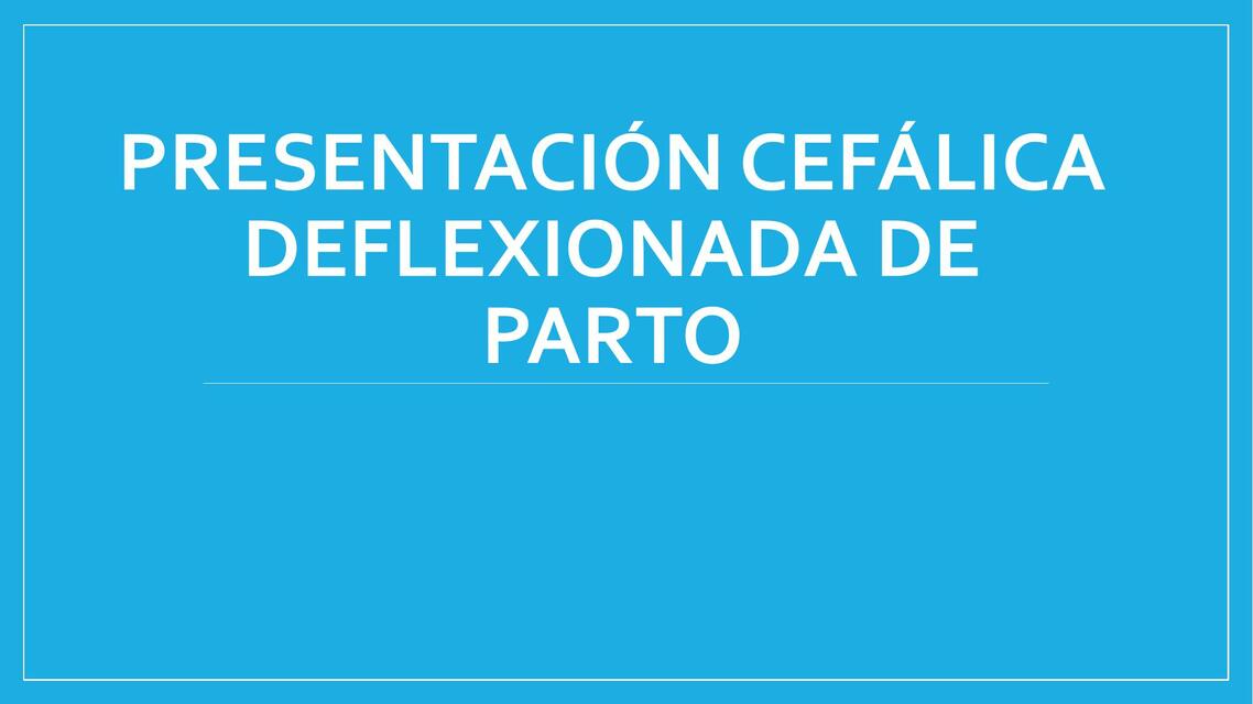 Presentaciones deflexionadas de parto