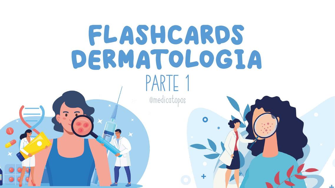 Flashcards dermatología 1 Lesiones Elementales med