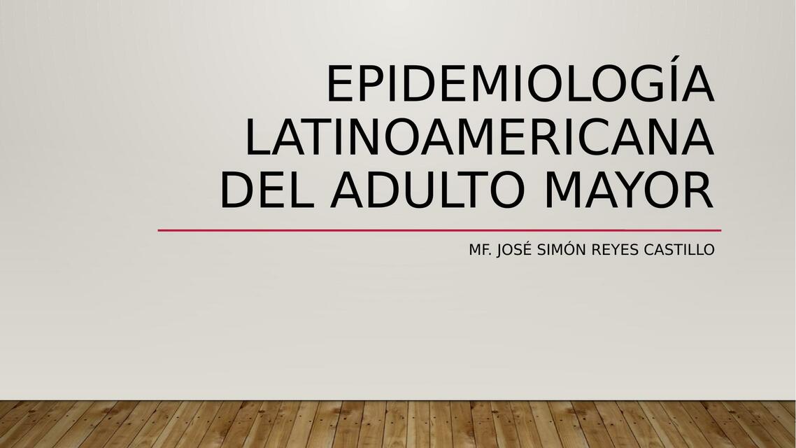 EPIDEMIOLOGÍA LATINOAMERICANA DELADULTO MAYOR 