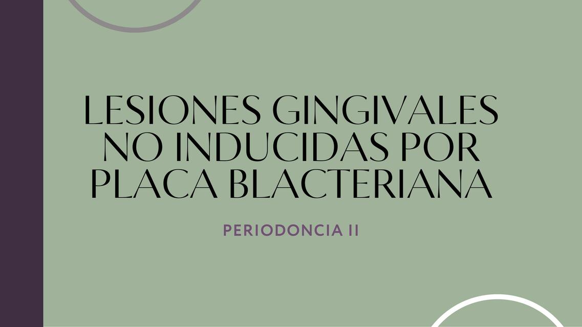 Lesiones Gingivales NO Inducidas por Placa Bacteriana