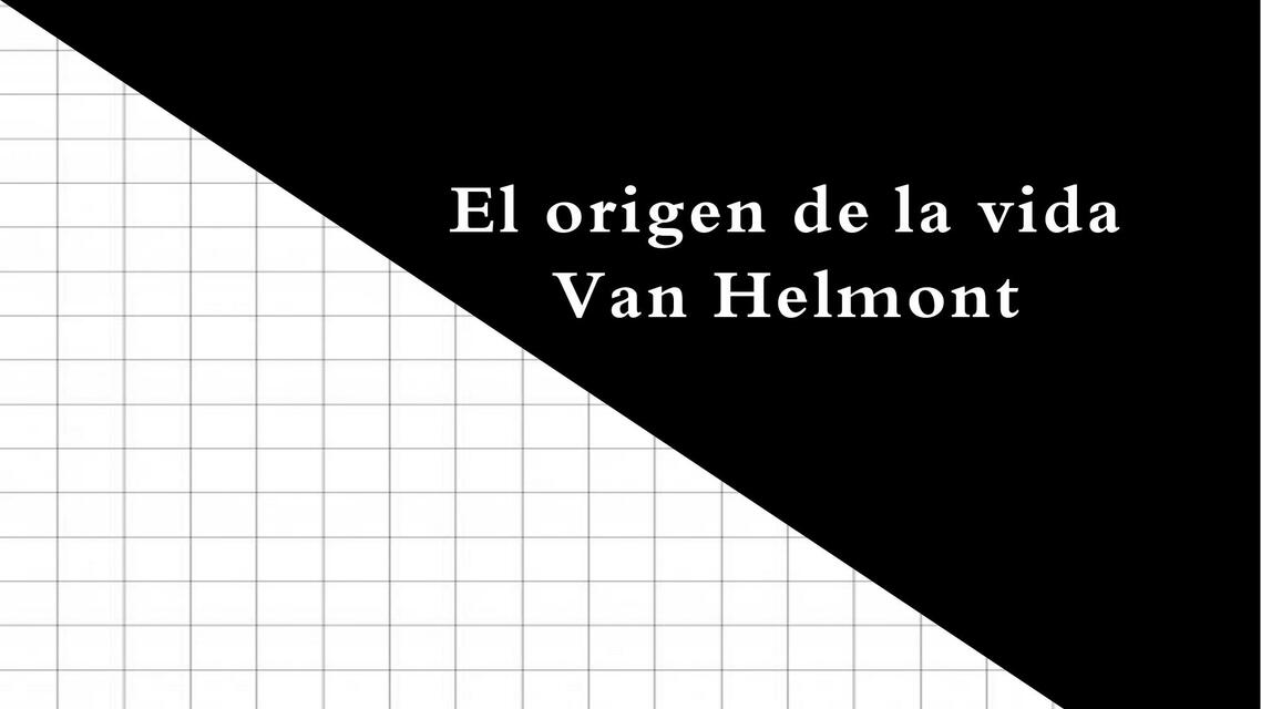 Origen de la vida Van Helmont