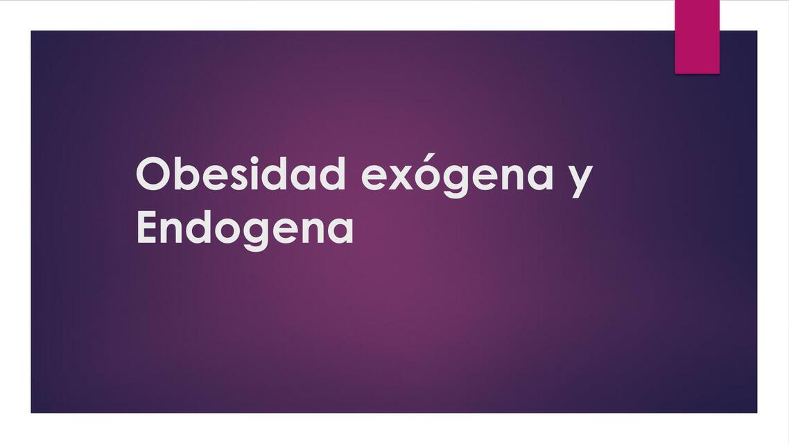 Obesidad Exógena y Endógena