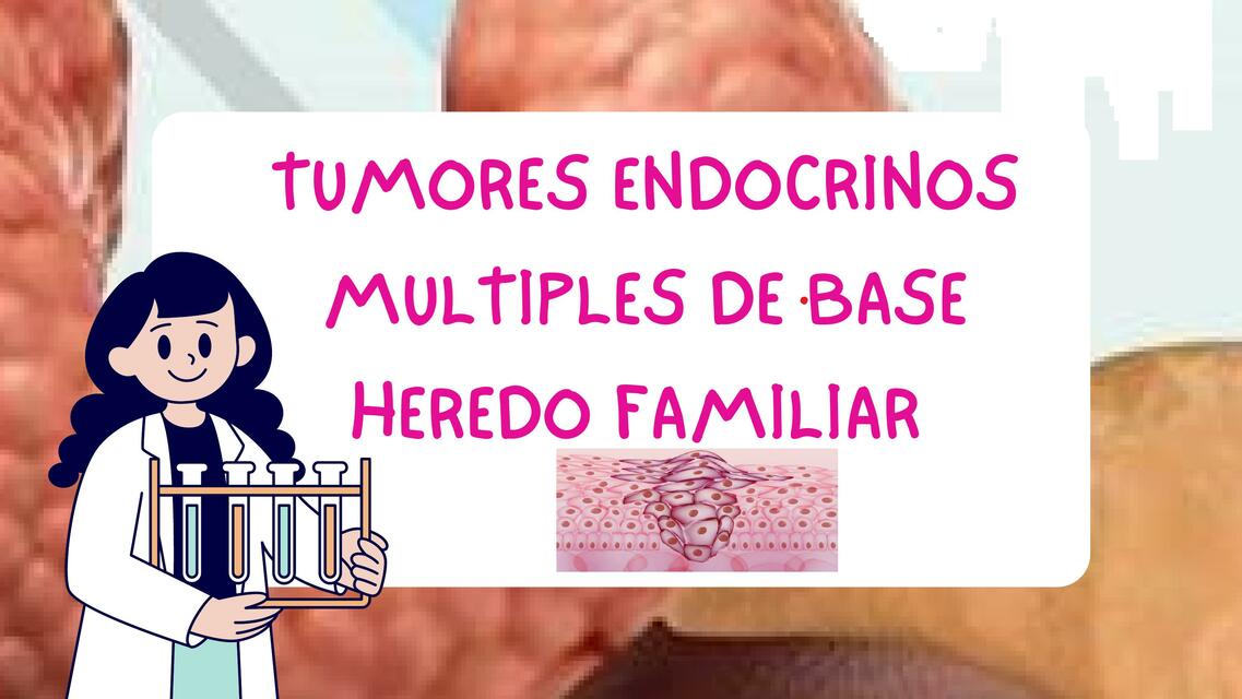 Tumores endocrinos múltiples de base heredo familiar