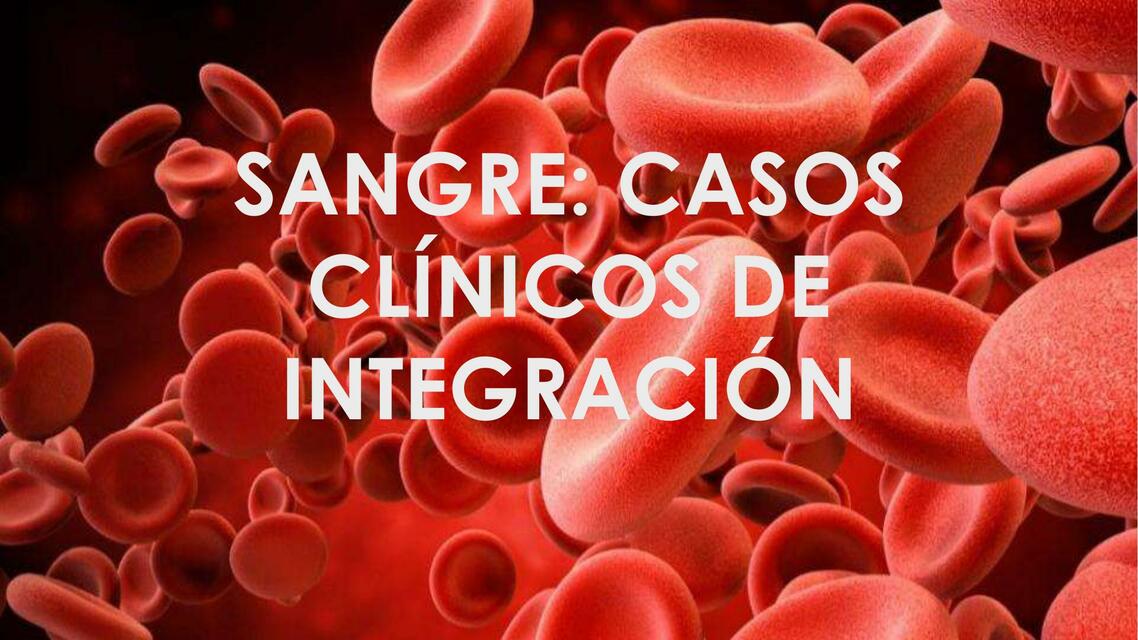 Sangre: Casos clínico de integración 