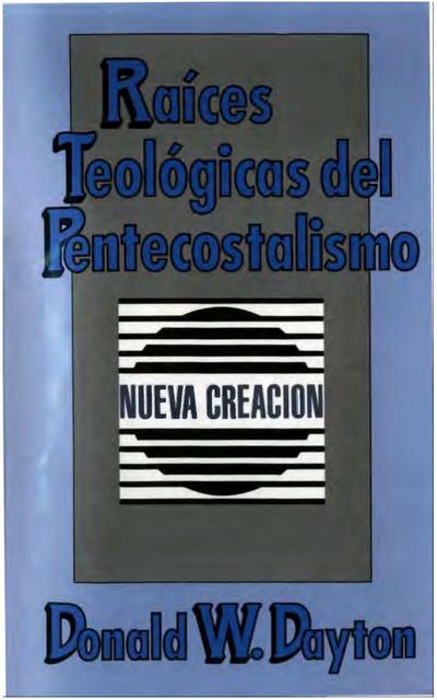 Donald W Dayton Raíces Teológicas del Pentecostalismo