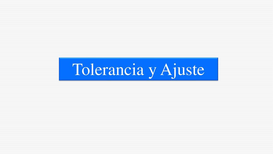  Tolerancia y Ajuste 