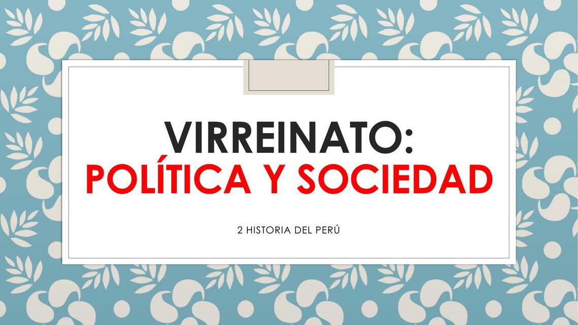 Virreinato política y sociedad  