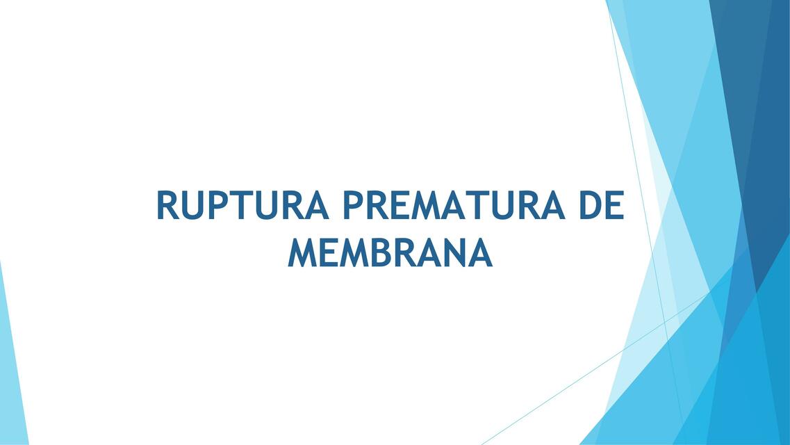 RUPTURA PREMATURA DE MEMBRANAS