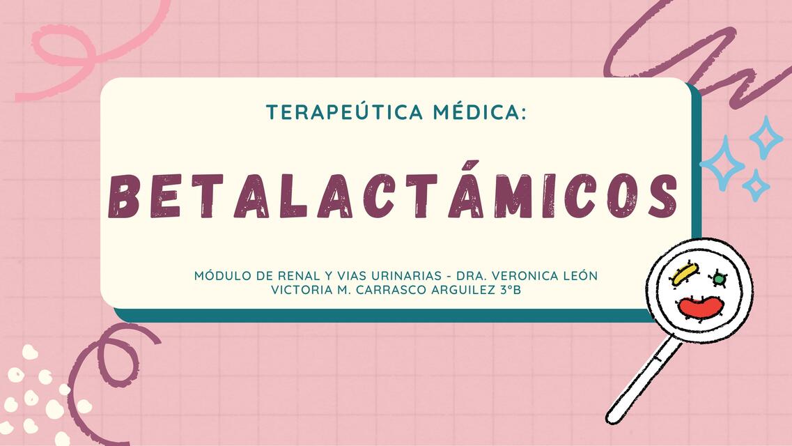 Antibióticos Betalactámicos, Terapeútica Médica - Victoria Carrasco