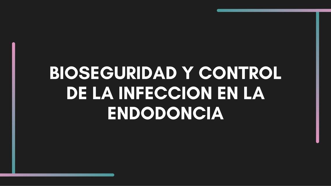 Bioseguridad y control de la infección en la endodoncia