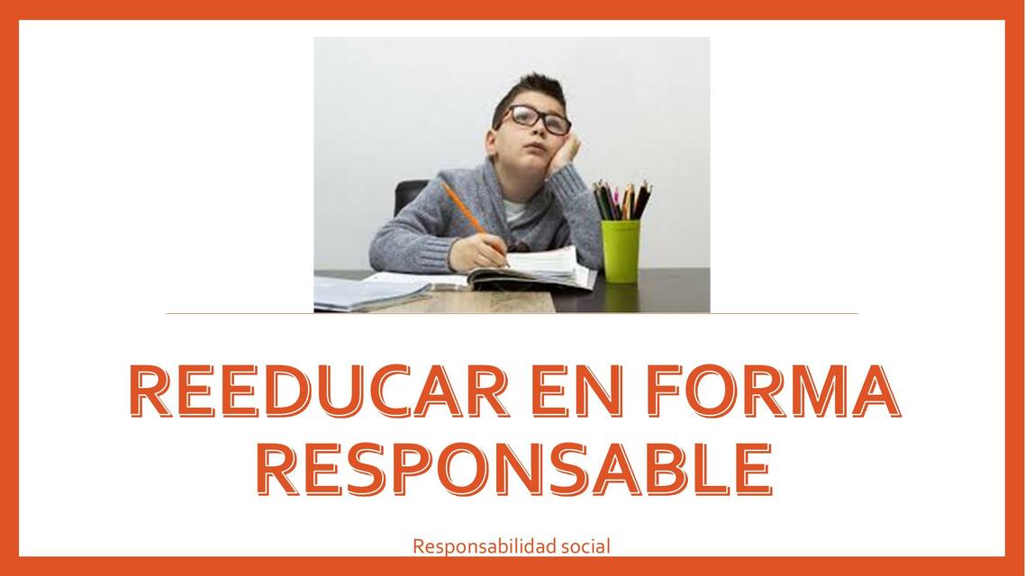 Reeducar en forma responsable