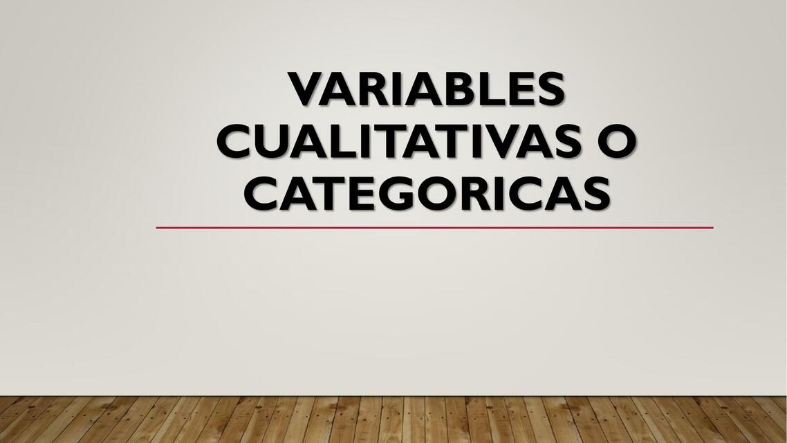 VARIABLES CUALITATIVAS O CATEGORICAS