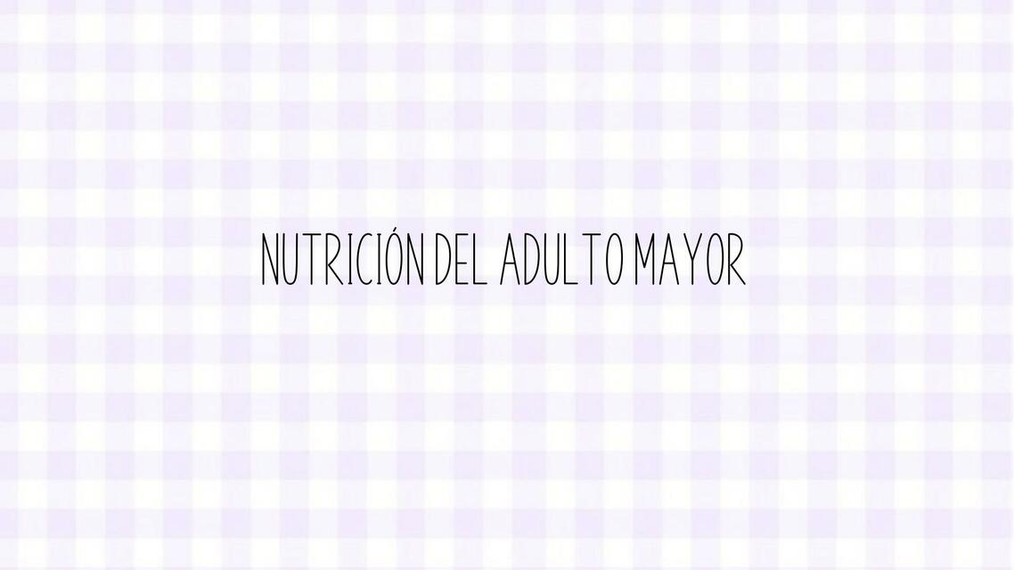 Nutrición del Adulto Mayor