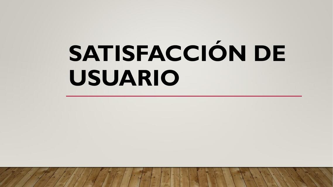 Satisfacción de Usuario