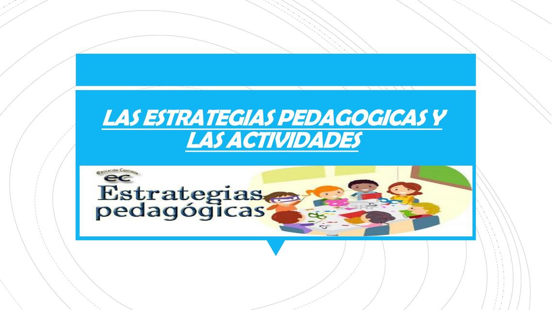 Las estrategias pedagógicas y las actividades 