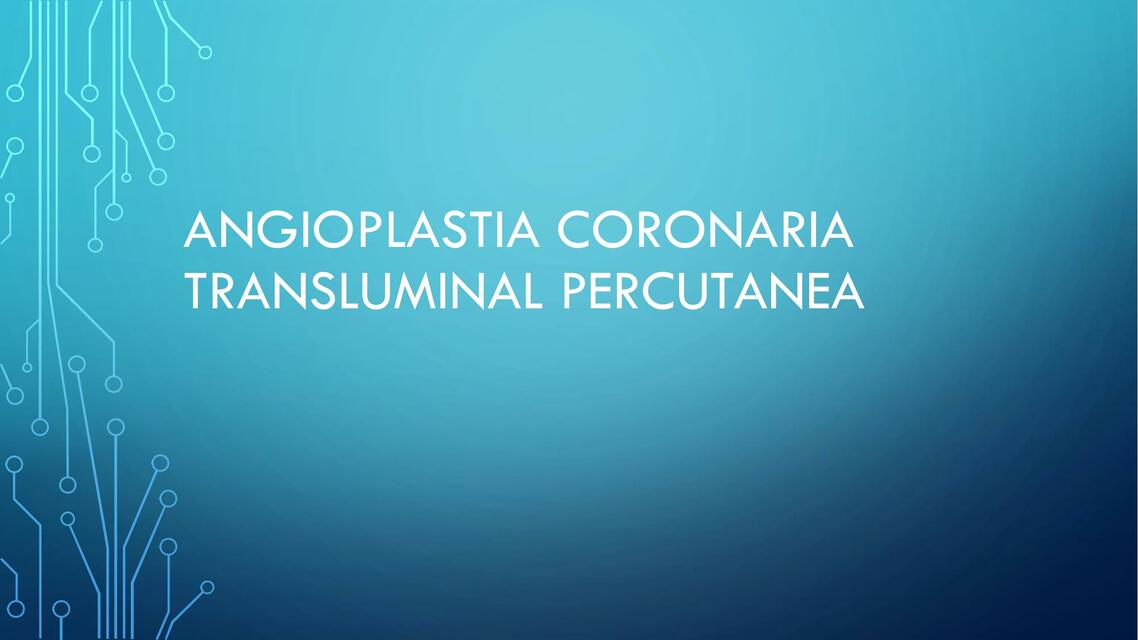 Angioplastia Coronaria Transluminal Percutanea Aura Ester Peréz Rada Angioplastia Coronaria Transluminal Percutanea Aura Ester Peréz Rada