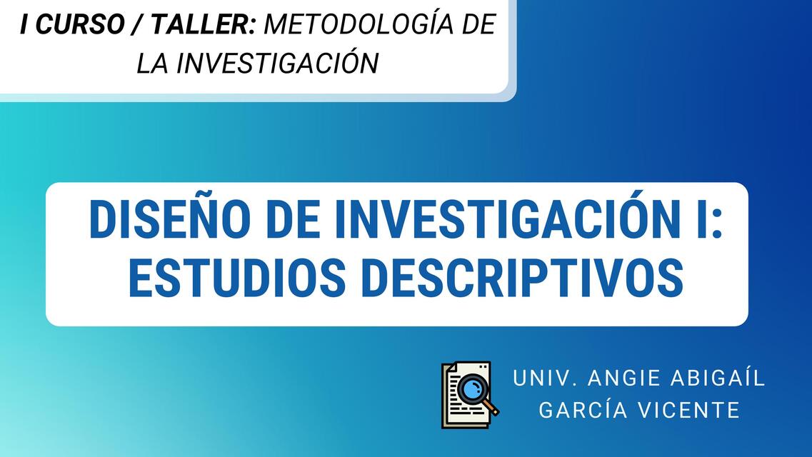 Diseños de  investigación I: Estudios descriptivos 