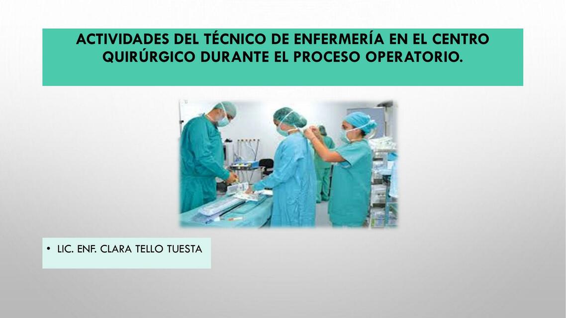 Actividades del técnico de enfermería en el centro quirúrgico durante el proceso operatorio