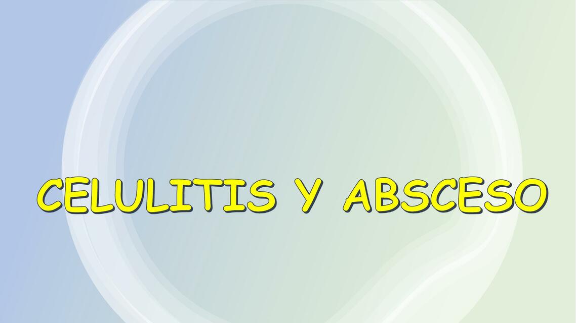 Celulitis y Absceso