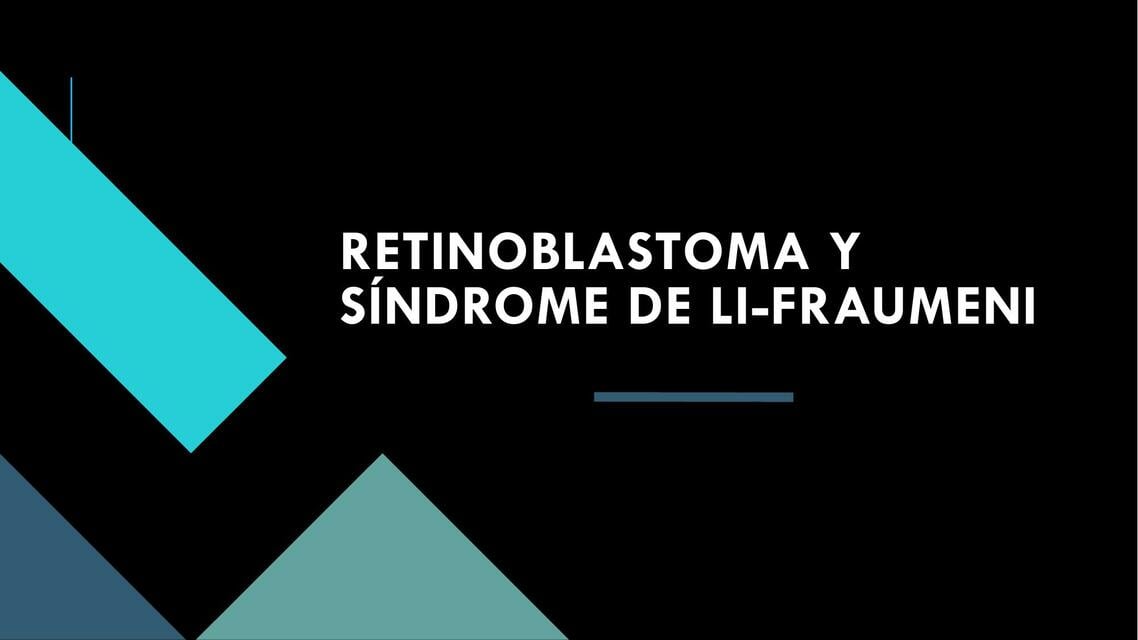 Retinoblastoma y Síndrome de Li Fraumeni | Javier Torres | uDocz