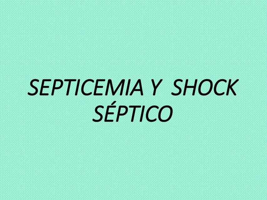 Septicemia y shock séptico 