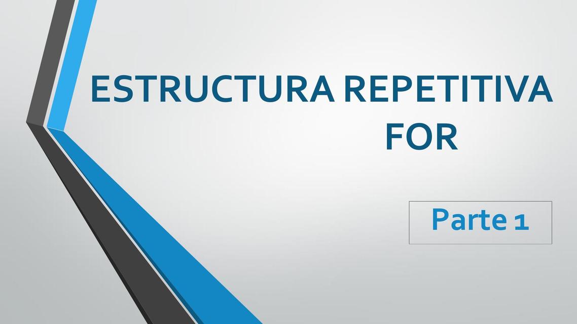 ESTRUCTURA REPETITIVA FOR - PARTE 1