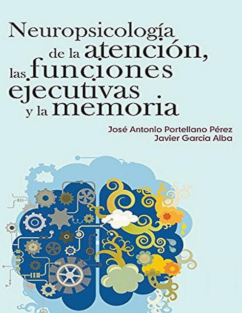 Neuropsicología de la atención las funciones ejecutivas y la memoria 