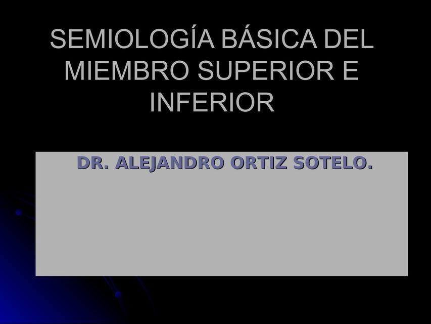 Semiología básica del miembro superior e inferior 