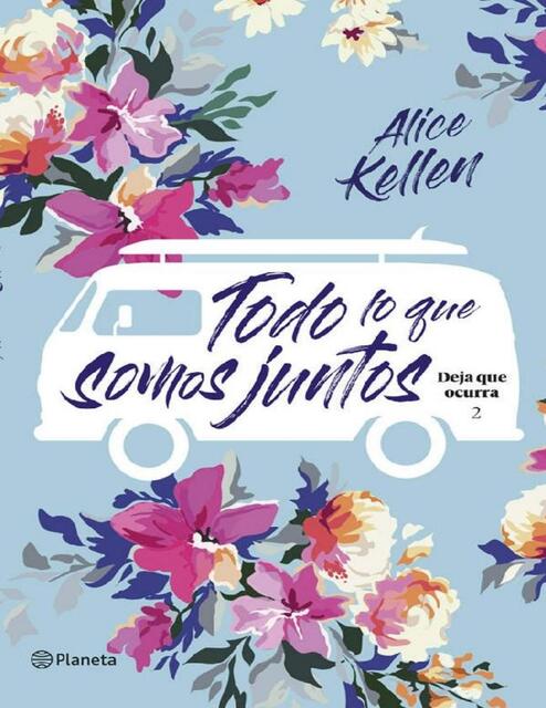 Todo lo que somos juntos Alice Kellen 