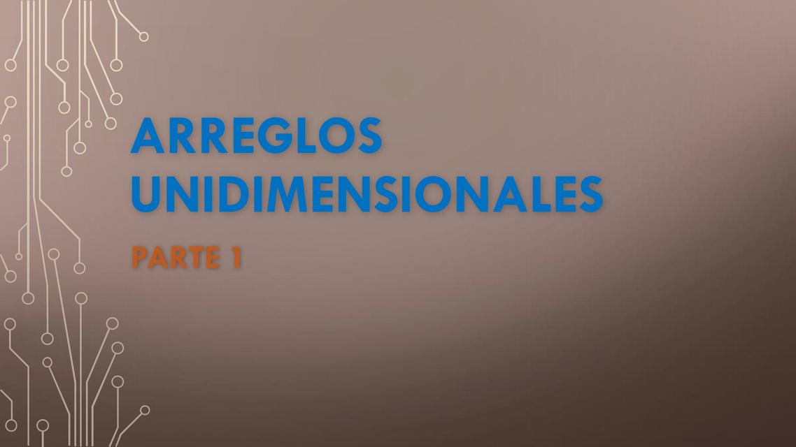 Arreglos Unidimensionales - Parte 1