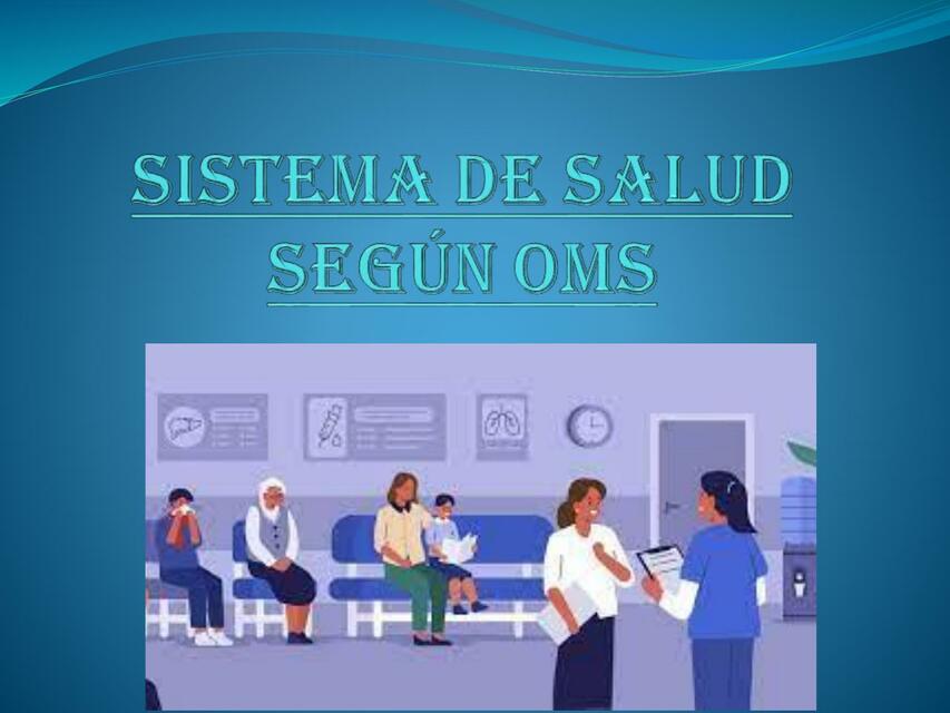 SISTEMA DE SALUD SEGÚN OMS