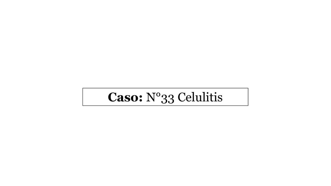 Caso N 33 Celulitis