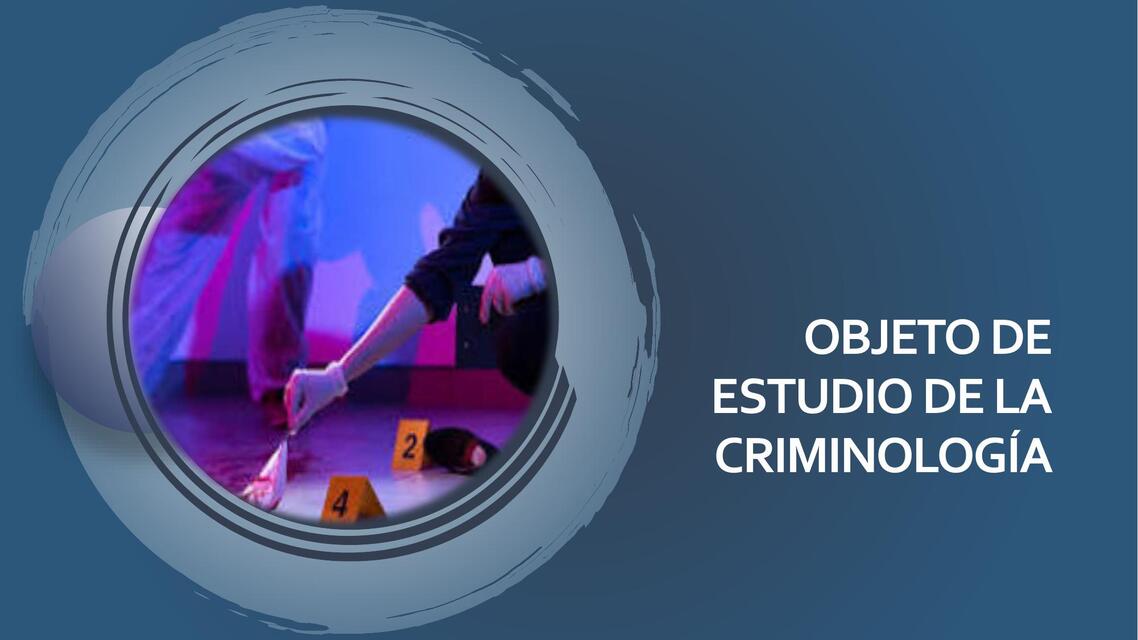 Objeto de estudio de la criminología  