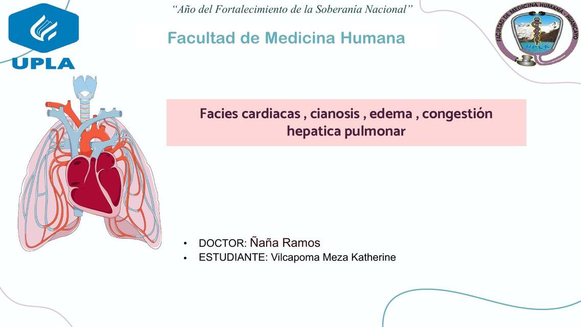 Facies cardiacas ,cianosis , edema , congestión hepatica pulmonar