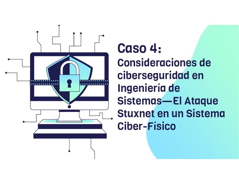 Consideraciones de ciberseguridad en Ingeniería de Sistemas—El Ataque Stuxnet en