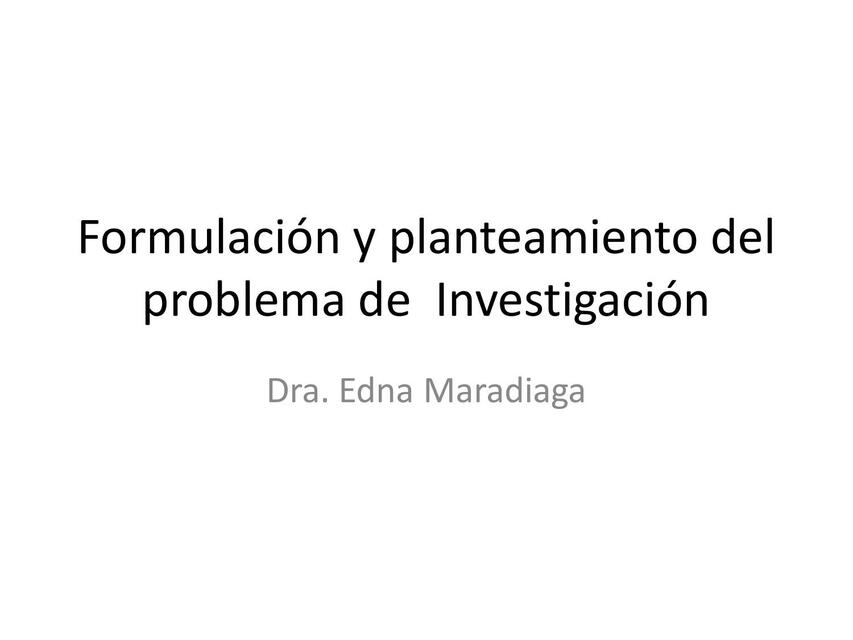 Formulación y Planteamiento del Problema de Investigación 