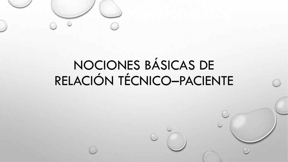 Nociones básicas de relación técnico paciente 