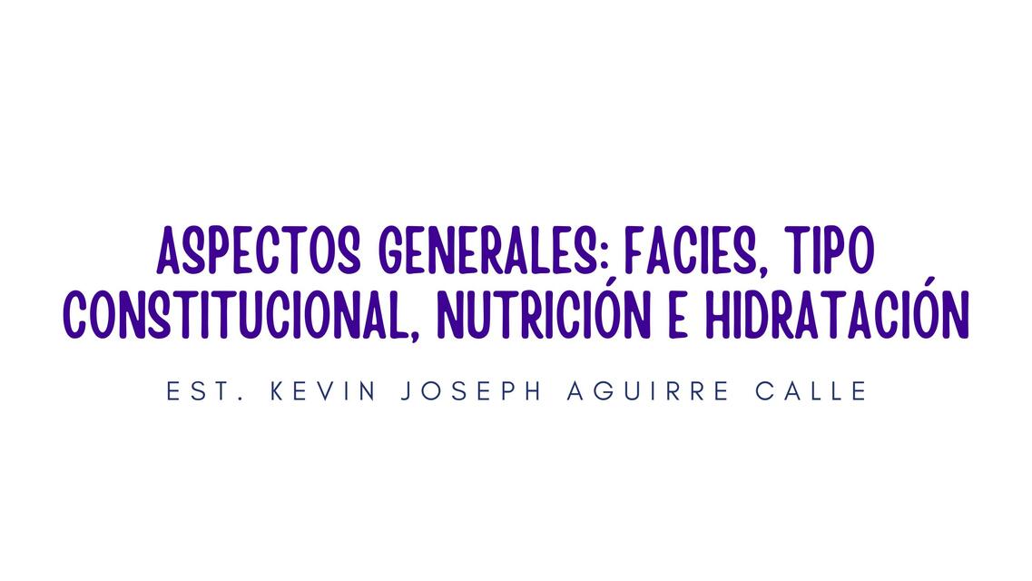 Aspectos generales: facies, tipo constitucional, nutrición e hidratación 