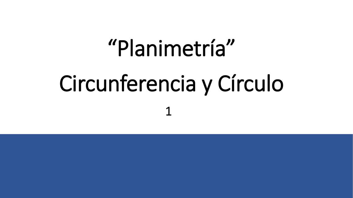 Planimetría Circunferencia y Círculo 