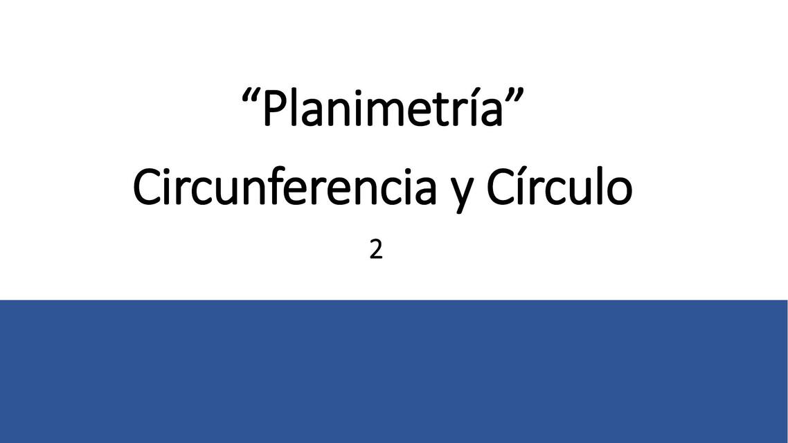 Planimetría Circunferencia y Círculo