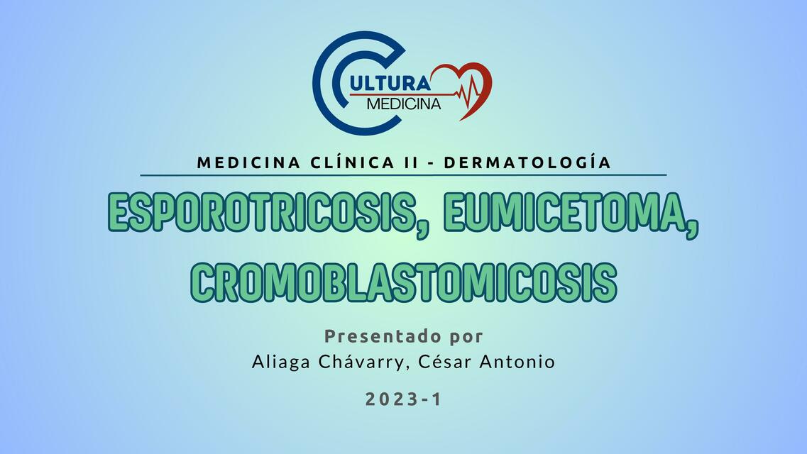 Esporotricosis - Eumicetoma - Cromoblastomicosis