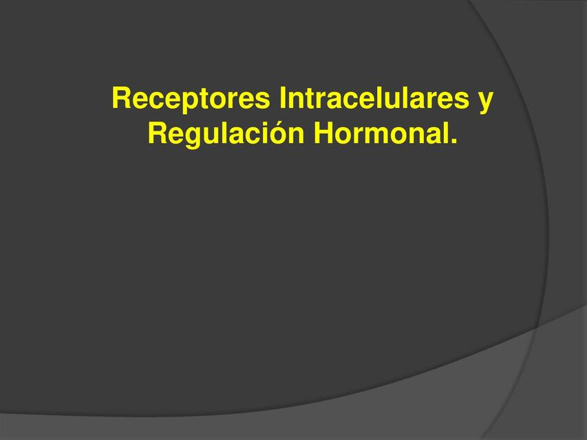 Receptores Intercelulares y Regulación Hormonal 