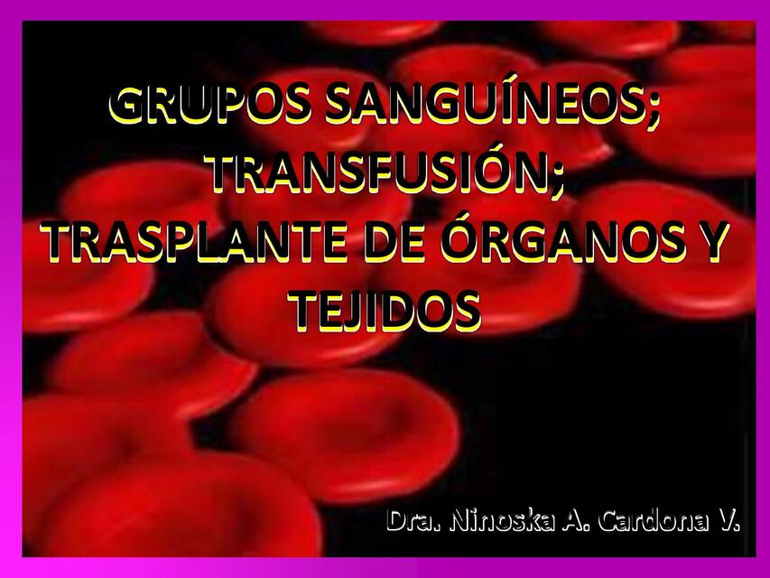 Grupos sanguíneos; transfusión; trasplante de órganos y tejidos 