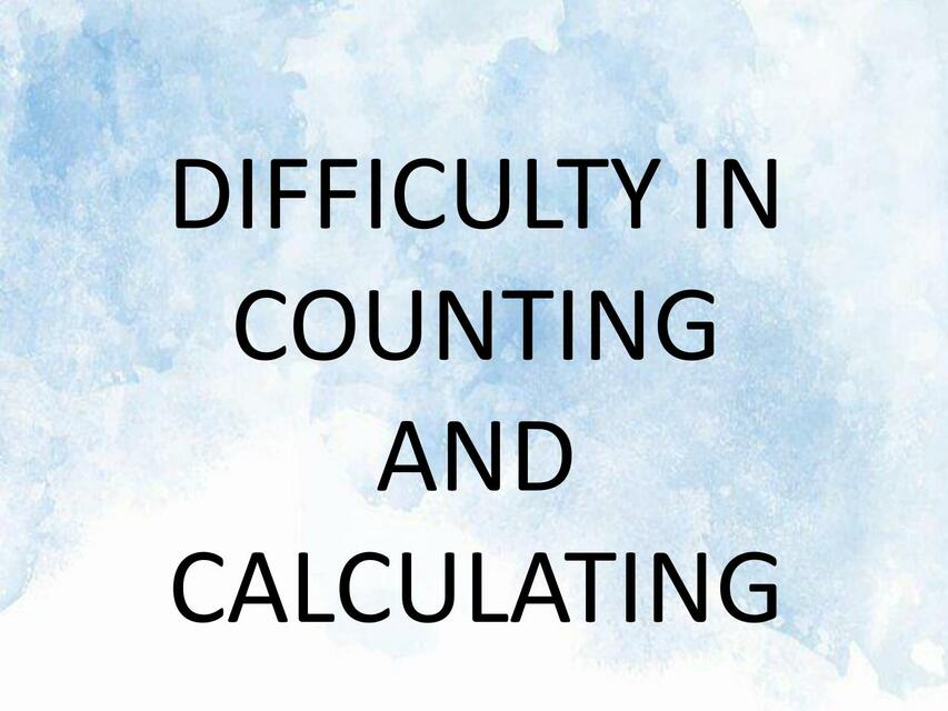 Difficulty in Counting and Calculating 