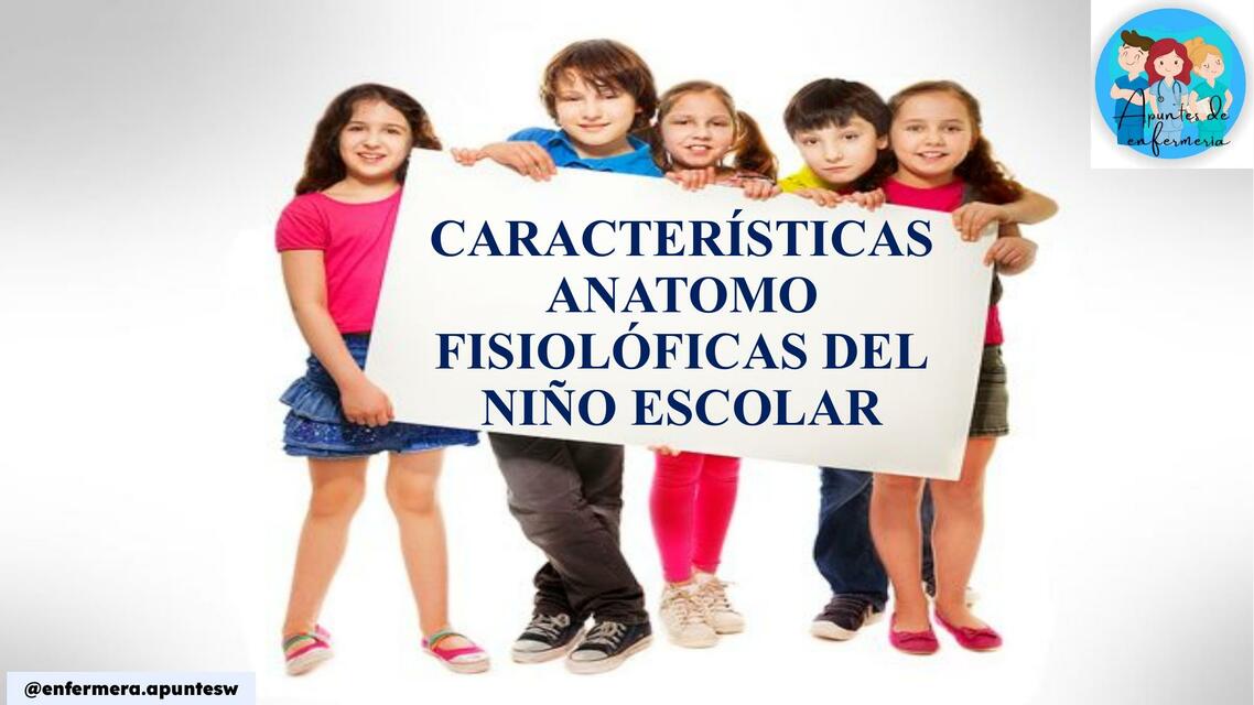 Características anatomo fisiológicas del niño escolar 