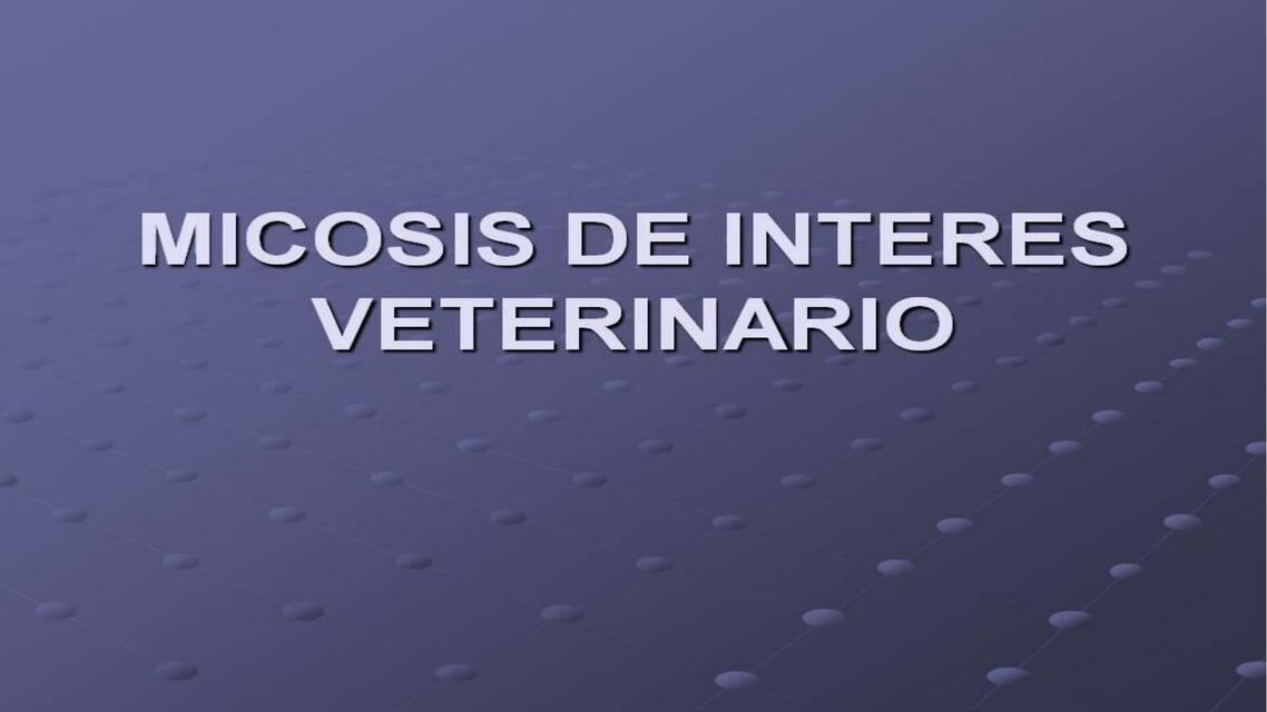 Micosis de Interés Veterinario 