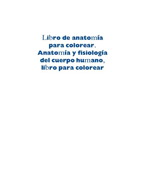 Libro de anatomía para colorear. Anatomía y fisiología del cuerpo humano