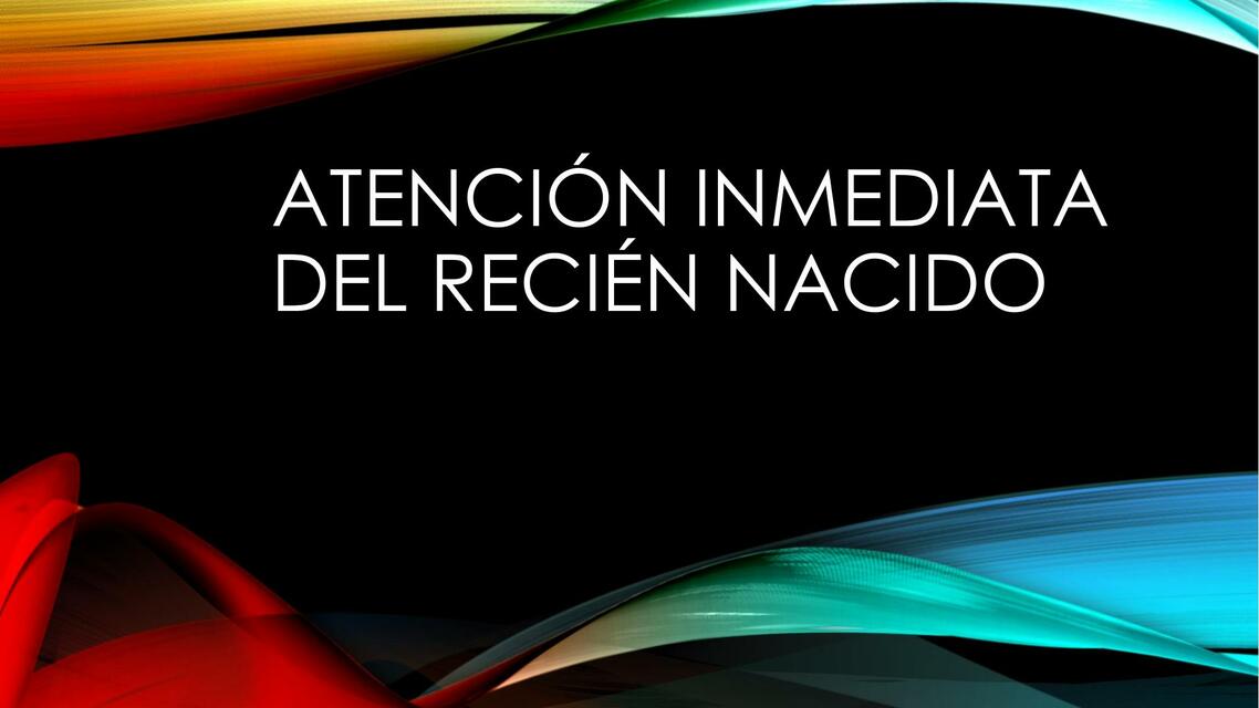 Atención Inmediata del Recién Nacido 