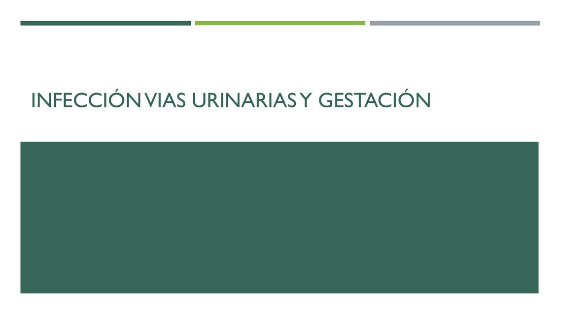 INFECCIÓN VIAS URINARIAS Y GESTACIÓN